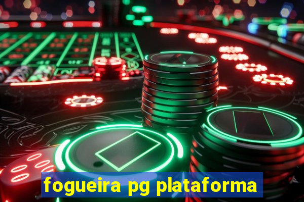 fogueira pg plataforma